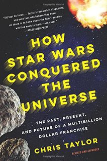 View [KINDLE PDF EBOOK EPUB] How Star Wars Conquered the Universe: The Past, Present, and Future of