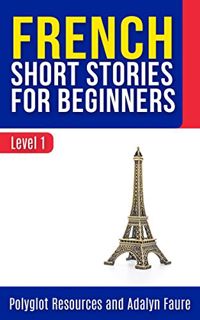 [ACCESS] PDF EBOOK EPUB KINDLE French Short Stories for Beginners : Level 1 - Include Free audio dow