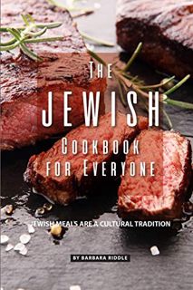 [View] EPUB KINDLE PDF EBOOK The Jewish Cookbook for Everyone: Jewish Meals Are A Cultural Tradition