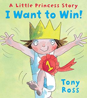[VIEW] [EPUB KINDLE PDF EBOOK] I Want to Win! (Little Princess) by  Tony Ross &  Tony Ross 📮