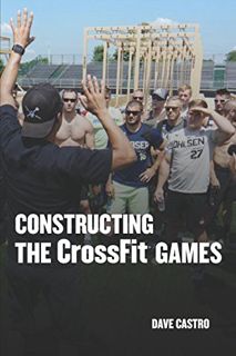 READ PDF EBOOK EPUB KINDLE Constructing The CrossFit Games by  Dave Castro &  Mike Warkentin 💞