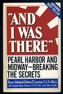 VIEW PDF EBOOK EPUB KINDLE And I Was There: Pearl Harbor and Midway--Breaking the Secrets by  Edwin