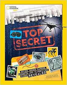 Get EPUB KINDLE PDF EBOOK Top Secret: Spies, Codes, Capers, Gadgets, and Classified Cases Revealed b