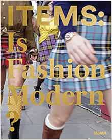 [VIEW] KINDLE PDF EBOOK EPUB Items: Is Fashion Modern? by Paola Antonelli,Michelle Fisher,Luke Baker