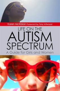 View EPUB KINDLE PDF EBOOK Life on the Autism Spectrum - A Guide for Girls and Women by  Karen McKib
