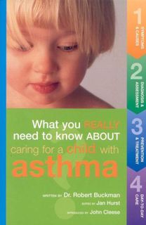 [Access] EPUB KINDLE PDF EBOOK What You Really Need to Know About Caring for a Child With Asthma by