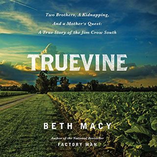 [ACCESS] EPUB KINDLE PDF EBOOK Truevine: Two Brothers, a Kidnapping, and a Mother's Quest: A True St