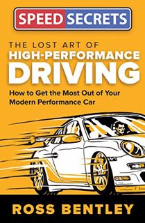View [PDF EBOOK EPUB KINDLE] The Lost Art of High-Performance Driving: How to Get the Most Out of Yo