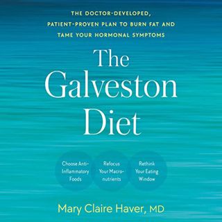 [Get] PDF EBOOK EPUB KINDLE The Galveston Diet: The Doctor-Developed, Patient-Proven Plan to Burn Fa
