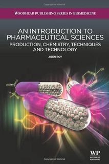 [ACCESS] EBOOK EPUB KINDLE PDF An Introduction to Pharmaceutical Sciences: Production, Chemistry, Te