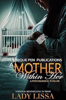 ACCESS [PDF EBOOK EPUB KINDLE] A Mother Within Her: A Psychological Thriller by Lady Lissa,Maria Har