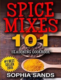 [Read] EPUB KINDLE PDF EBOOK Spices Mixes 101: Seasoning Cookbook: The Ultimate Guide To Mixing Spic