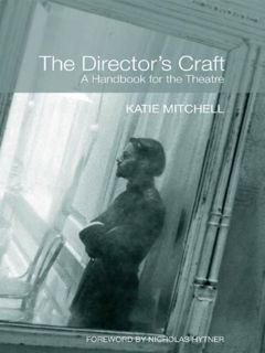[View] [EBOOK EPUB KINDLE PDF] The Director's Craft: A Handbook for the Theatre by  Katie Mitchell �