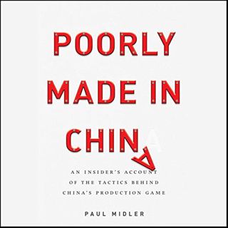 READ [KINDLE PDF EBOOK EPUB] Poorly Made in China: An Insider's Account of the Tactics Behind China'