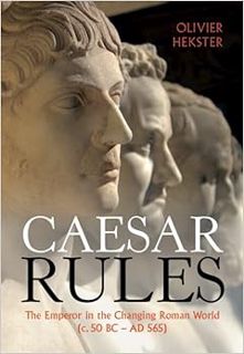 GET PDF EBOOK EPUB KINDLE Caesar Rules: The Emperor in the Changing Roman World (c. 50 BC – AD 565)