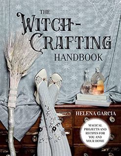 [Get] [EBOOK EPUB KINDLE PDF] The Witch-Crafting Handbook: Magical Projects and Recipes for You and