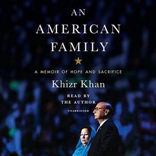 Get [PDF EBOOK EPUB KINDLE] An American Family: A Memoir of Hope and Sacrifice by  Khizr Khan,Khizr