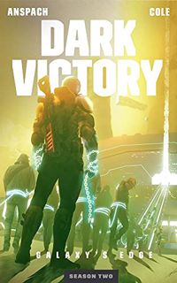 [READ] KINDLE PDF EBOOK EPUB Dark Victory (Galaxy's Edge Book 13) by  Jason Anspach &  Nick Cole 💔
