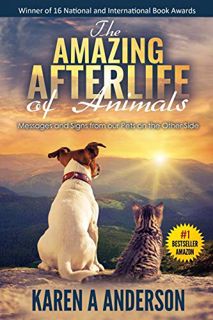[READ] KINDLE PDF EBOOK EPUB The Amazing Afterlife of Animals: Messages and Signs From Our Pets On T