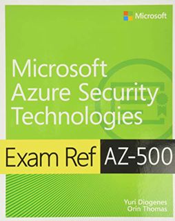 Access KINDLE PDF EBOOK EPUB Exam Ref AZ-500 Microsoft Azure Security Technologies by  Yuri Diogenes
