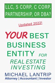 READ [EPUB KINDLE PDF EBOOK] Your Best Business Entity For Real Estate Investing: LLC, S Corp, C Cor