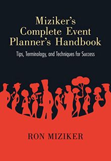 [Get] [PDF EBOOK EPUB KINDLE] Miziker’s Complete Event Planner’s Handbook: Tips, Terminology, and Te