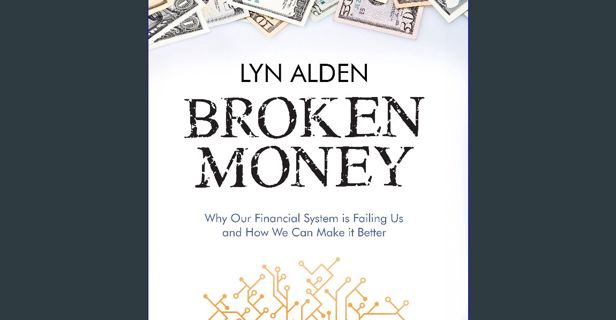 [PDF] eBOOK Read ⚡ Broken Money: Why Our Financial System Is Failing Us and How We Can Make It