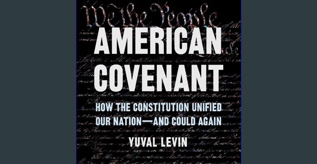 Ebook PDF  📖 American Covenant: How the Constitution Unified Our Nation—and Could Again Read Bo