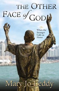 Read EBOOK EPUB KINDLE PDF The Other Face of God: When the Stranger Calls Us Home by  Mary Jo Leddy