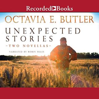 [Read] PDF EBOOK EPUB KINDLE Unexpected Stories: Two Novellas by  Octavia E. Butler,Robin Miles,Reco