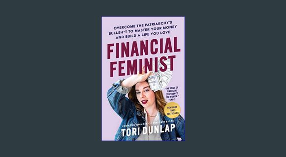 Read PDF 🌟 Financial Feminist: Overcome the Patriarchy's Bullsh*t to Master Your Money and Build a