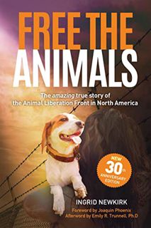 [VIEW] [PDF EBOOK EPUB KINDLE] Free the Animals: The Amazing, True Story of the Animal Liberation Fr