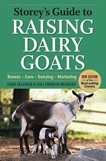 Read [EPUB KINDLE PDF EBOOK] Storey's Guide to Raising Dairy Goats, 4th Edition: Breeds, Care, Dairy