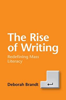 [READ] [KINDLE PDF EBOOK EPUB] The Rise of Writing: Redefining Mass Literacy by  Deborah Brandt 💌
