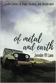 Get [PDF EBOOK EPUB KINDLE] Of Metal and Earth by Jennifer M. Lane 💖
