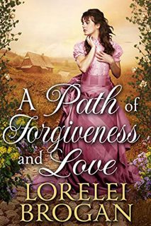 [GET] PDF EBOOK EPUB KINDLE A Path of Forgiveness and Love: A Historical Western Romance Book by  Lo