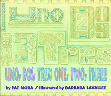 [Read] EBOOK EPUB KINDLE PDF Uno, Dos, Tres: One, Two, Three by  Pat Mora &  Barbara Lavavelle 🖌️