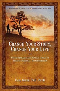 [READ] EBOOK EPUB KINDLE PDF Change Your Story, Change Your Life: Using Shamanic and Jungian Tools t