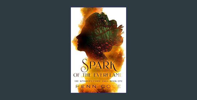 ebook read [pdf] 📖 Spark of the Everflame: The Kindred's Curse Saga, Book One     Kindle Edition Re