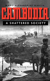 [READ] [EBOOK EPUB KINDLE PDF] Cambodia: A Shattered Society by  Marie Alexandrine Martin &  Mark W.