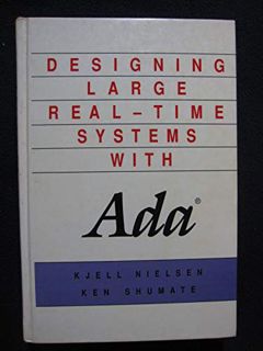 [View] KINDLE PDF EBOOK EPUB Designing Large Real-Time Systems With Ada by  Kjell Nielsen &  Ken Shu