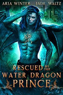 [ACCESS] [KINDLE PDF EBOOK EPUB] Rescued by the Water Dragon Prince: Dragon Shifter Romance (Element