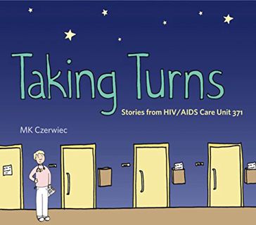 [View] EPUB KINDLE PDF EBOOK Taking Turns: Stories from HIV/AIDS Care Unit 371 (Graphic Medicine) by