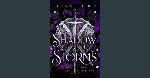 Read PDF 📖 Shadow & Storms: An epic romantic fantasy (The Legends of Thezmarr Book 4) Read Book