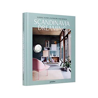 VIEW EBOOK EPUB KINDLE PDF Scandinavia Dreaming: Nordic Homes, Interiors and Design by  Angel Trinid