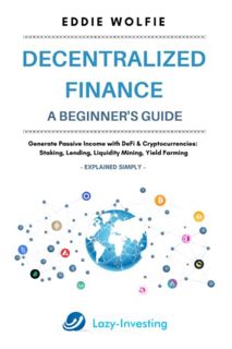 Get PDF EBOOK EPUB KINDLE Decentralized Finance (DeFi) – A Beginner’s Guide - Generate Passive Incom