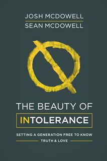 [READ] EPUB KINDLE PDF EBOOK The Beauty of Intolerance (Indiana Cousins) by  Josh McDowell 📚