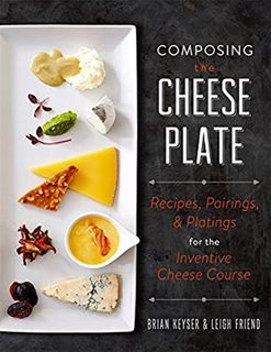 [VIEW] [KINDLE PDF EBOOK EPUB] Composing the Cheese Plate: Recipes, Pairings, and Platings for the I