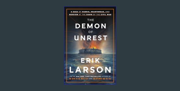 ebook [read pdf] ❤ The Demon of Unrest: A Saga of Hubris, Heartbreak, and Heroism at the Dawn of the