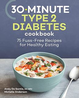 [ACCESS] PDF EBOOK EPUB KINDLE 30-Minute Type 2 Diabetes Cookbook: 75 Fuss-Free Recipes for Healthy